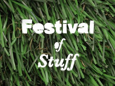 Festival of Stuff - Saturday Extravaganza